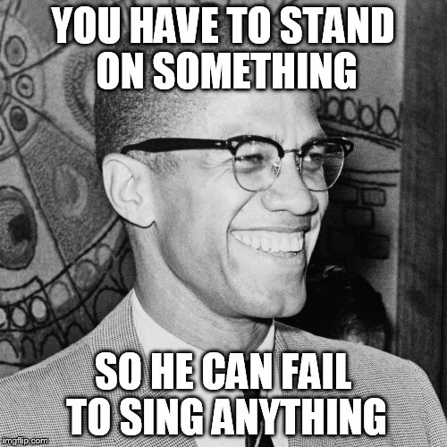 YOU HAVE TO STAND ON SOMETHING SO HE CAN FAIL TO SING ANYTHING | made w/ Imgflip meme maker