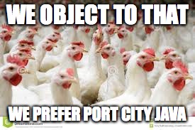 WE OBJECT TO THAT WE PREFER PORT CITY JAVA | made w/ Imgflip meme maker
