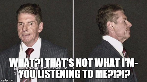WHAT?! THAT'S NOT WHAT I'M- YOU LISTENING TO ME?!?!? | made w/ Imgflip meme maker