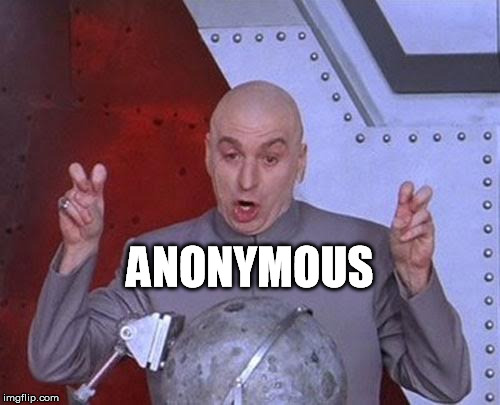 Dr Evil Laser Meme | ANONYMOUS | image tagged in memes,dr evil laser | made w/ Imgflip meme maker