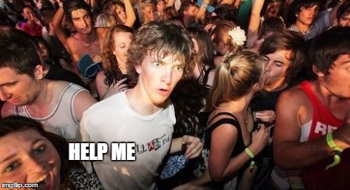 Sudden Clarity Clarence | HELP ME | image tagged in memes,sudden clarity clarence | made w/ Imgflip meme maker