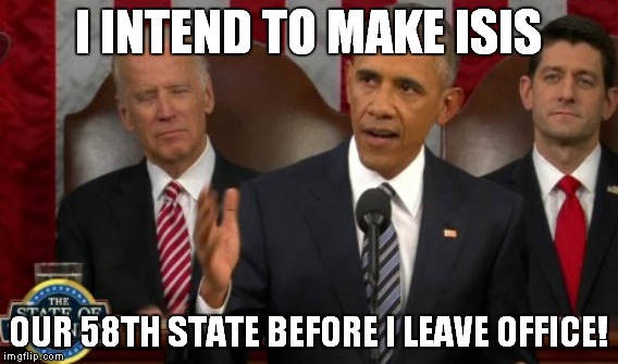 I INTEND TO MAKE ISIS OUR 58TH STATE BEFORE I LEAVE OFFICE! | made w/ Imgflip meme maker