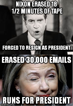 Really America  | NIXON ERASED 18 1/2 MINUTES OF TAPE; FORCED TO RESIGN AS PRESIDENT; ERASED 30,000 EMAILS; RUNS FOR PRESIDENT | image tagged in meme,politics,double standard | made w/ Imgflip meme maker