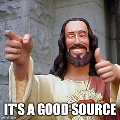 Buddy Christ | IT'S A GOOD SOURCE | image tagged in memes,buddy christ | made w/ Imgflip meme maker