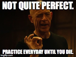 image tagged in whiplash,music,practice | made w/ Imgflip meme maker