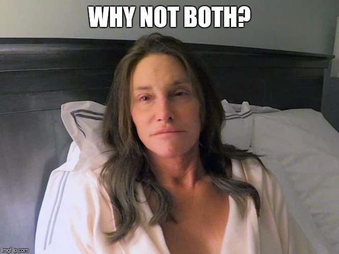 WHY NOT BOTH? | made w/ Imgflip meme maker