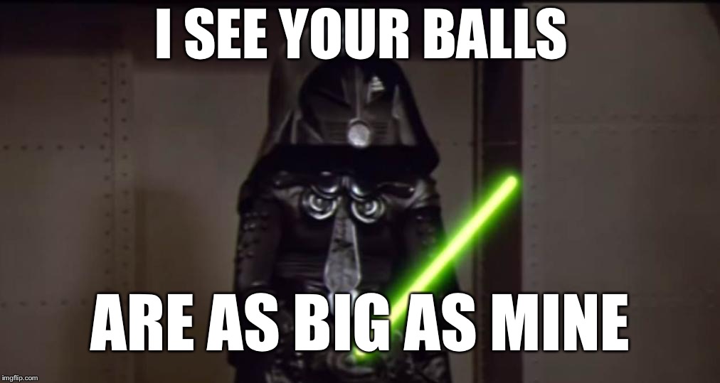 Balls | I SEE YOUR BALLS ARE AS BIG AS MINE | image tagged in balls | made w/ Imgflip meme maker