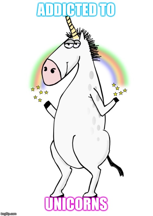 ADDICTED TO; UNICORNS | image tagged in funny,unicorns,unicorn,charlie,addicted | made w/ Imgflip meme maker