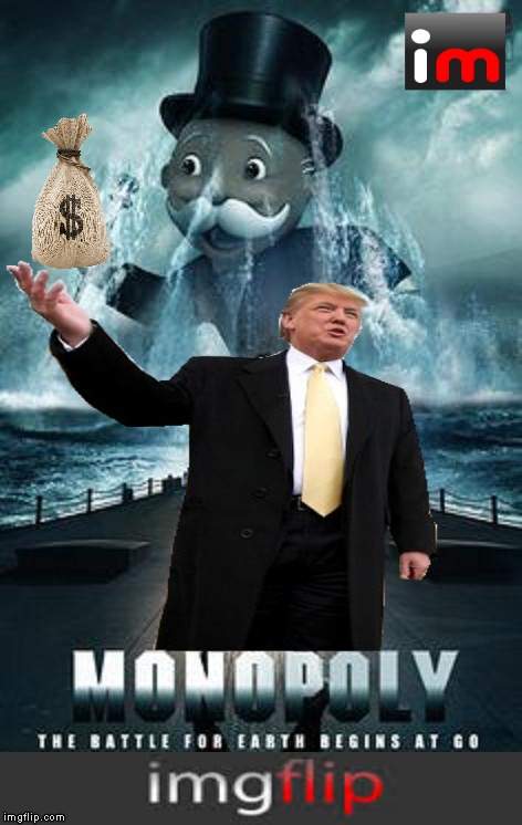 Do not pass go! | image tagged in monopoly,donald trump,movies,original meme | made w/ Imgflip meme maker