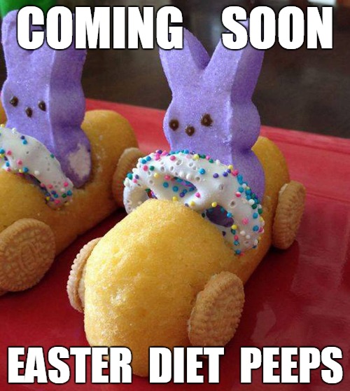 Easter Diet Peeps | COMING    SOON; EASTER  DIET  PEEPS | image tagged in easter,funny | made w/ Imgflip meme maker