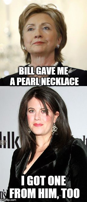 BILL GAVE ME A PEARL NECKLACE I GOT ONE FROM HIM, TOO | made w/ Imgflip meme maker