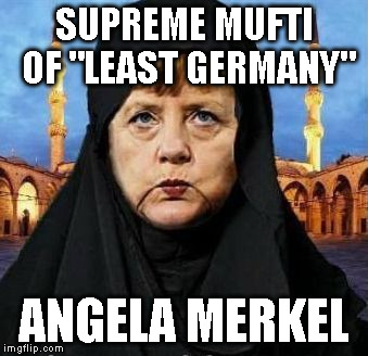 Merkel | SUPREME MUFTI OF "LEAST GERMANY"; ANGELA MERKEL | image tagged in merkel | made w/ Imgflip meme maker