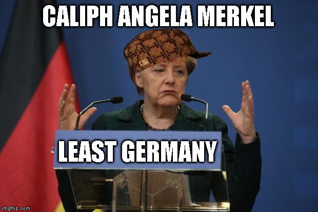 merkel podium | CALIPH ANGELA MERKEL; LEAST GERMANY | image tagged in merkel podium,scumbag | made w/ Imgflip meme maker