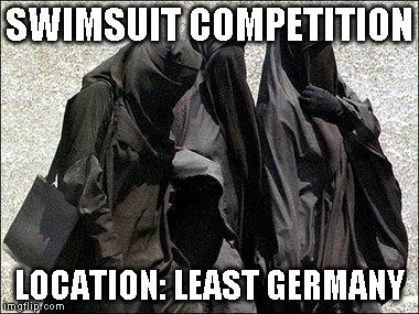 islam babes | SWIMSUIT COMPETITION; LOCATION: LEAST GERMANY | image tagged in islam babes | made w/ Imgflip meme maker