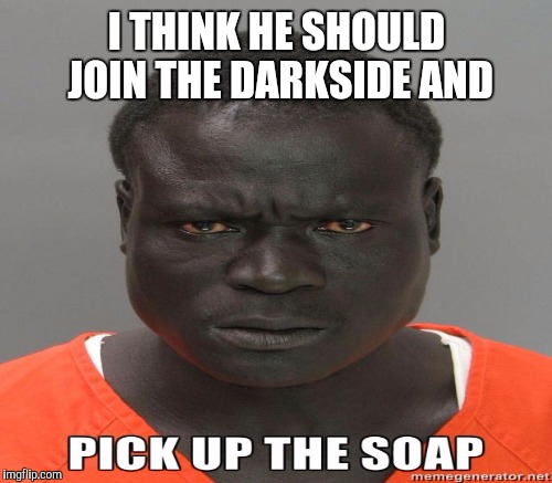 I THINK HE SHOULD JOIN THE DARKSIDE AND | made w/ Imgflip meme maker