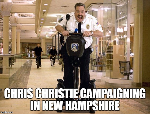 Paul Blart is Fatman on a Segway | CHRIS CHRISTIE CAMPAIGNING IN NEW HAMPSHIRE | image tagged in paul blart is fatman on a segway | made w/ Imgflip meme maker