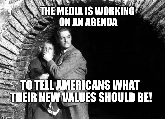 20th Century Technology | THE MEDIA IS WORKING ON AN AGENDA TO TELL AMERICANS WHAT THEIR NEW VALUES SHOULD BE! | image tagged in 20th century technology | made w/ Imgflip meme maker