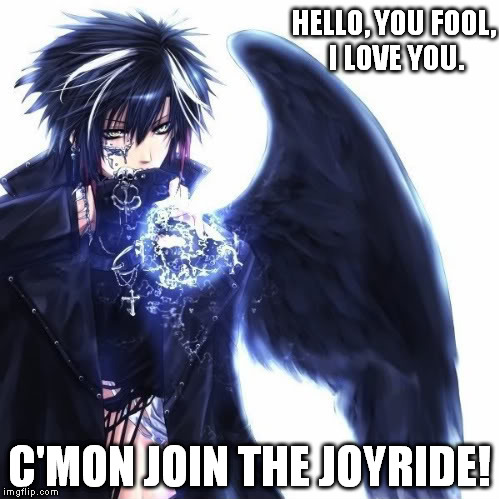 Flashback | HELLO, YOU FOOL, I LOVE YOU. C'MON JOIN THE JOYRIDE! | image tagged in music,song lyrics,sexy,angel | made w/ Imgflip meme maker