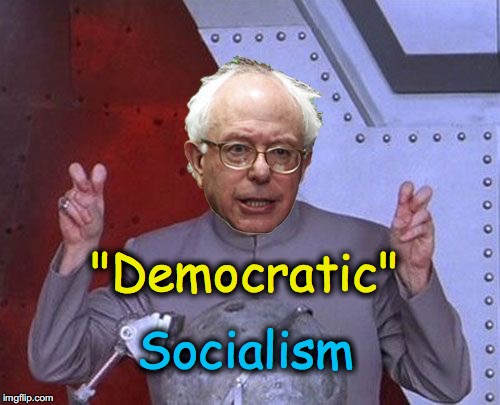 "Democratic"; Socialism | image tagged in dr bernie quotes | made w/ Imgflip meme maker