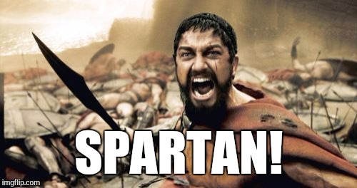 Sparta Leonidas Meme | SPARTAN! | image tagged in memes,sparta leonidas | made w/ Imgflip meme maker