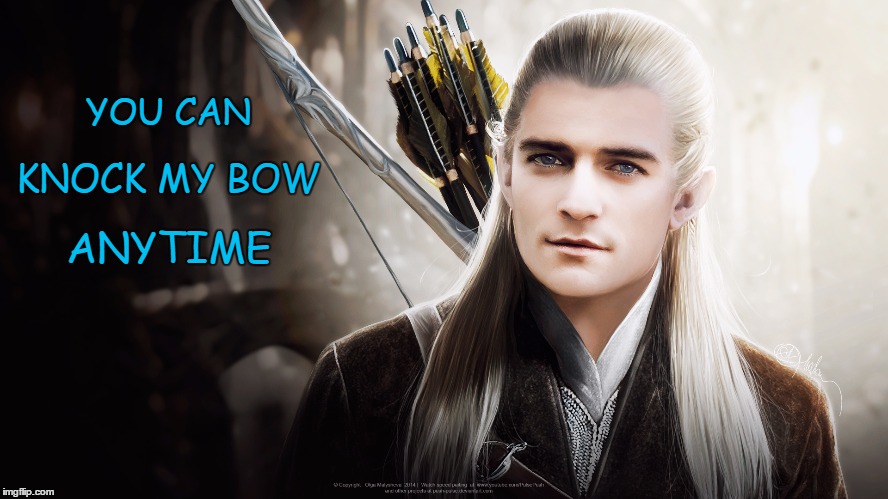 Valintine | KNOCK MY BOW; YOU CAN; ANYTIME | image tagged in legolas,legolas valintine | made w/ Imgflip meme maker