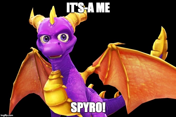 IT'S-A ME SPYRO! | made w/ Imgflip meme maker