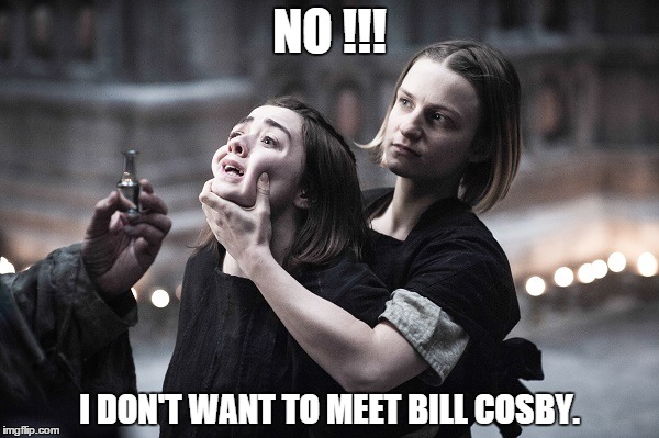 NO !!! I DON'T WANT TO MEET BILL COSBY. | image tagged in bill | made w/ Imgflip meme maker