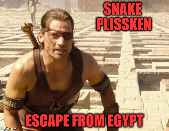 Escape from Egypt | SNAKE PLISSKEN; ESCAPE FROM EGYPT | image tagged in gods of egypt,snake,plissken,movie,funny,escape | made w/ Imgflip meme maker