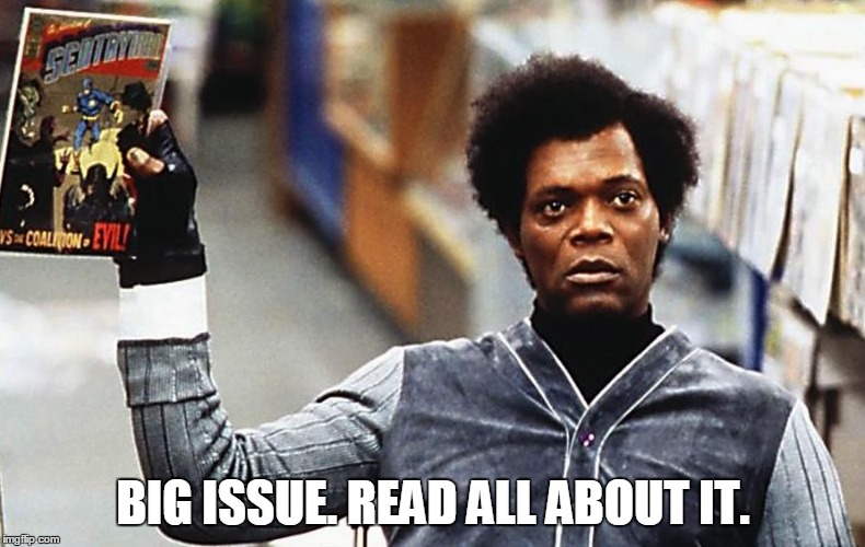 BIG ISSUE. READ ALL ABOUT IT. | made w/ Imgflip meme maker