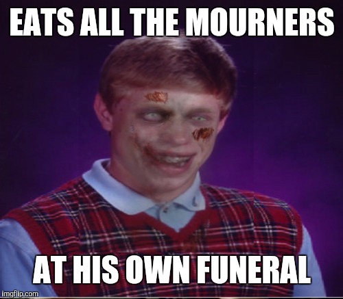 EATS ALL THE MOURNERS AT HIS OWN FUNERAL | made w/ Imgflip meme maker