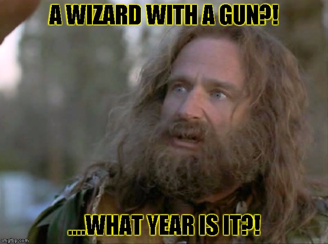 what year is it really? | A WIZARD WITH A GUN?! ....WHAT YEAR IS IT?! | image tagged in what year is it really | made w/ Imgflip meme maker