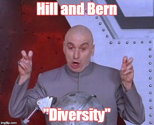 Dr Evil Laser | Hill and Bern; "Diversity" | image tagged in memes,dr evil laser | made w/ Imgflip meme maker