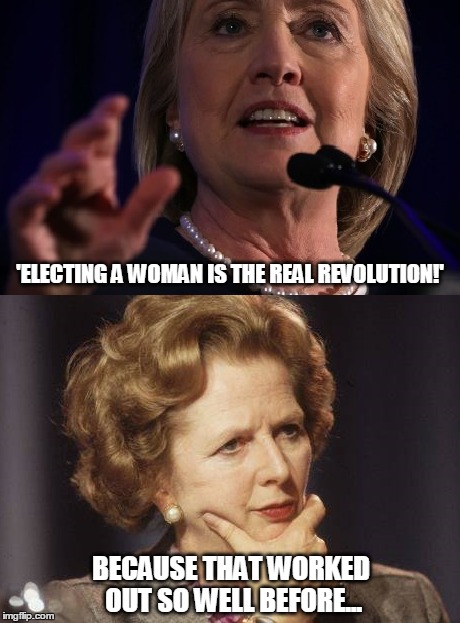 Proof #2 | 'ELECTING A WOMAN IS THE REAL REVOLUTION!'; BECAUSE THAT WORKED OUT SO WELL BEFORE... | image tagged in feel the bern,politics | made w/ Imgflip meme maker