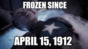 Captian America Titanic | FROZEN SINCE; APRIL 15, 1912 | image tagged in titanic,frozen | made w/ Imgflip meme maker