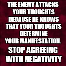 THE ENEMY ATTACKS YOUR THOUGHTS BECAUSE HE KNOWS THAT YOUR THOUGHTS DETERMINE YOUR MANIFESTATION. STOP AGREEING WITH NEGATIVITY | image tagged in survivor | made w/ Imgflip meme maker
