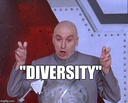 Dr Evil Laser Meme | "DIVERSITY" | image tagged in memes,dr evil laser | made w/ Imgflip meme maker