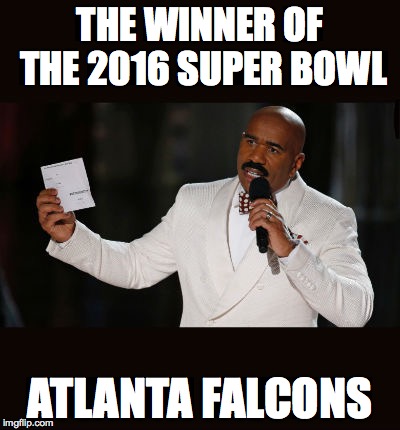 Wrong Answer Steve Harvey | THE WINNER OF THE 2016 SUPER BOWL; ATLANTA FALCONS | image tagged in wrong answer steve harvey | made w/ Imgflip meme maker