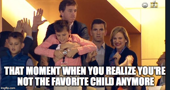 Golden Boy | THAT MOMENT WHEN YOU REALIZE YOU'RE NOT THE FAVORITE CHILD ANYMORE | image tagged in superbowl 50,superbowl,eli manning,peyton manning | made w/ Imgflip meme maker