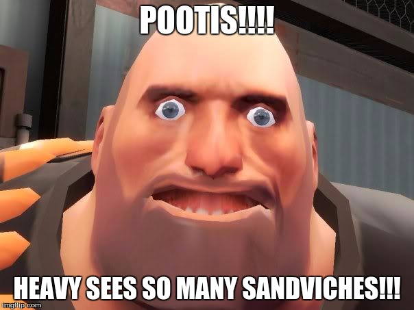 Retarded Heavy | POOTIS!!!! HEAVY SEES SO MANY SANDVICHES!!! | image tagged in retarded heavy | made w/ Imgflip meme maker