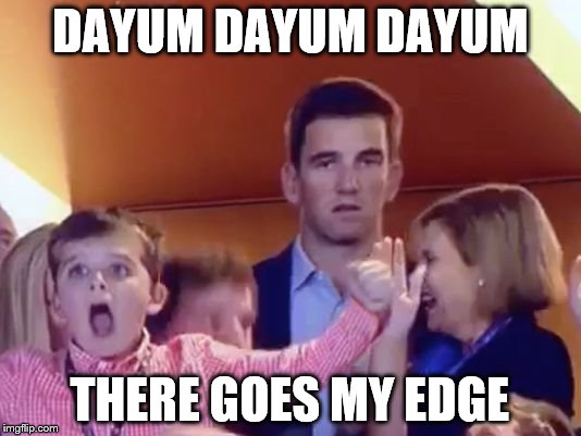 DAYUM DAYUM DAYUM; THERE GOES MY EDGE | image tagged in superbowl 50,peyton manning,eli manning,brotherly love,nfl memes,nfl first family | made w/ Imgflip meme maker