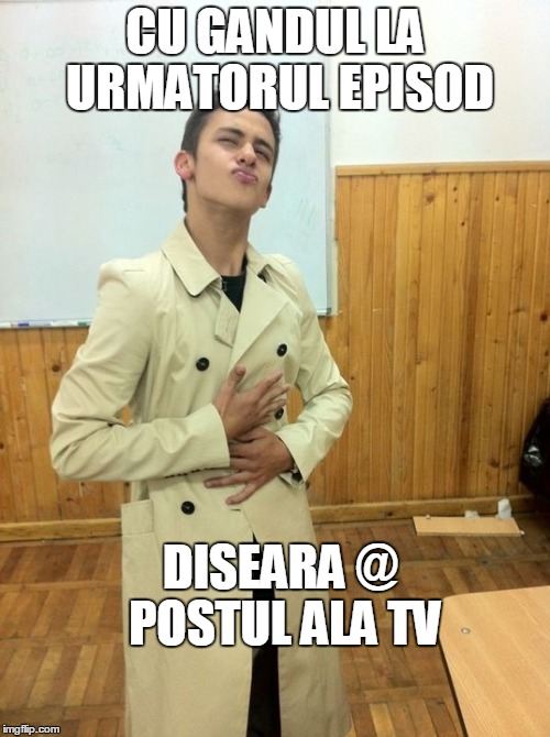 CU GANDUL LA URMATORUL EPISOD; DISEARA @ POSTUL ALA TV | made w/ Imgflip meme maker