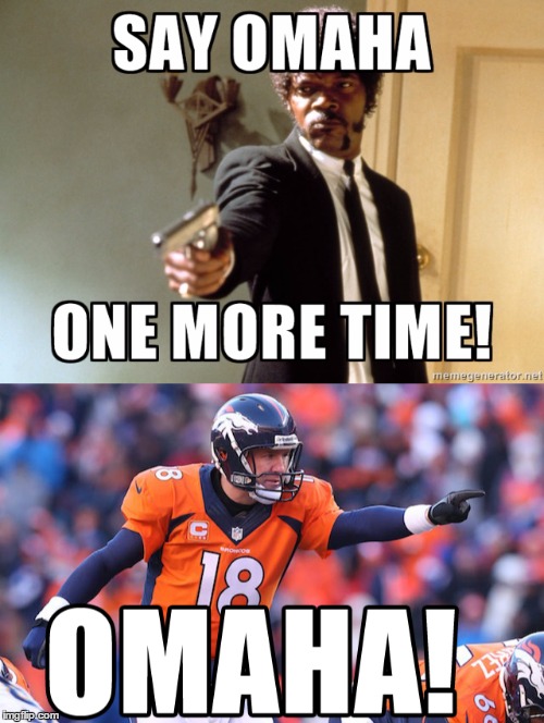To Omaha or not to Omaha | image tagged in payton,denver,broncos,omaha,football | made w/ Imgflip meme maker