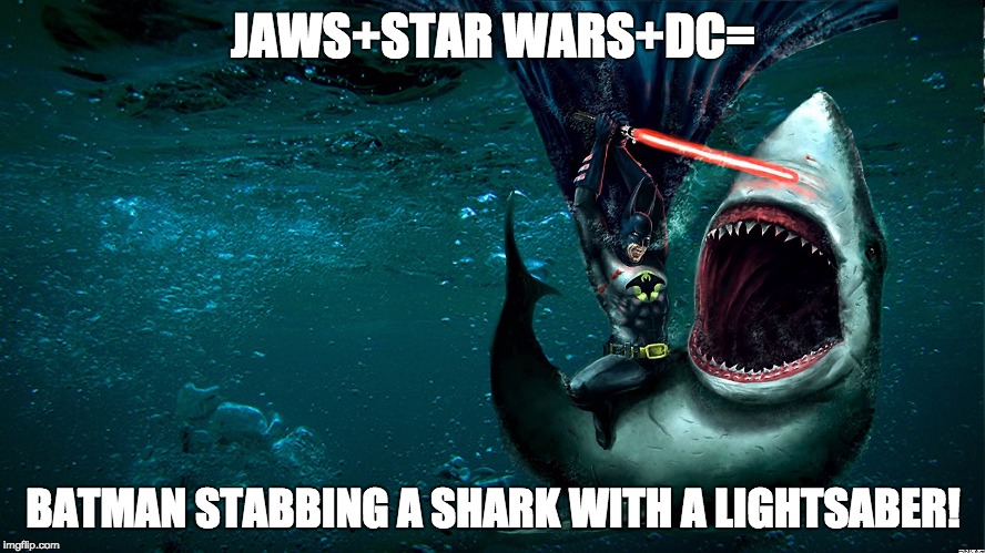 JAWS+STAR WARS+DC=; BATMAN STABBING A SHARK WITH A LIGHTSABER! | image tagged in jaws,star wars,dc,shark | made w/ Imgflip meme maker