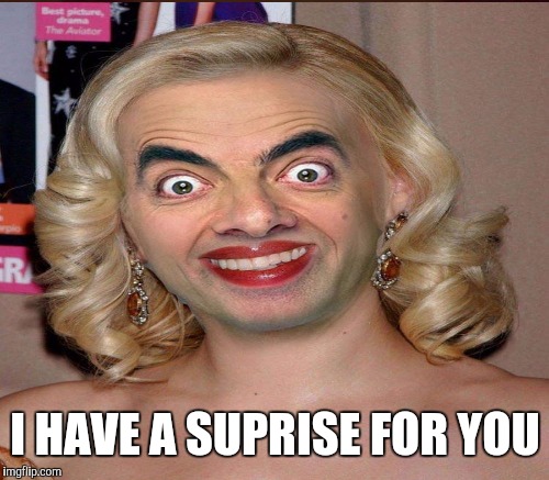 I HAVE A SUPRISE FOR YOU | made w/ Imgflip meme maker
