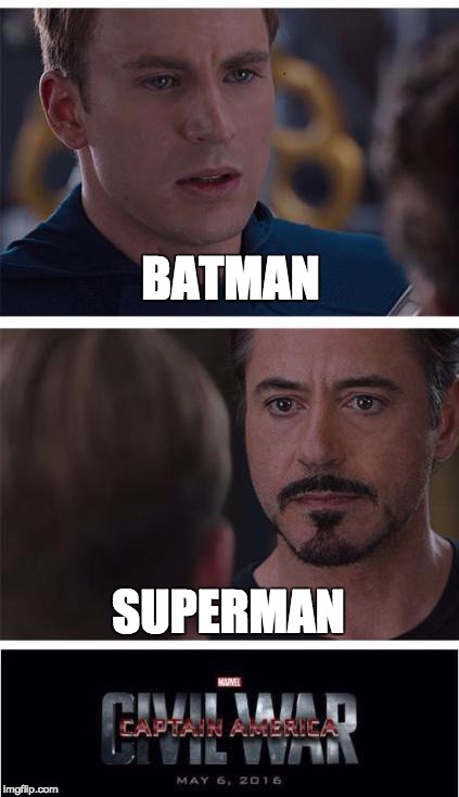 Probs a repost, but welp...  Didn't know...  :I | BATMAN; SUPERMAN | image tagged in memes,marvel civil war 1 | made w/ Imgflip meme maker
