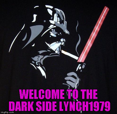 WELCOME TO THE DARK SIDE LYNCH1979 | made w/ Imgflip meme maker