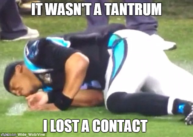 IT WASN'T A TANTRUM I LOST A CONTACT | made w/ Imgflip meme maker