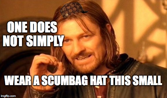 One Does Not Simply | ONE DOES NOT SIMPLY; WEAR A SCUMBAG HAT THIS SMALL | image tagged in memes,one does not simply,scumbag | made w/ Imgflip meme maker