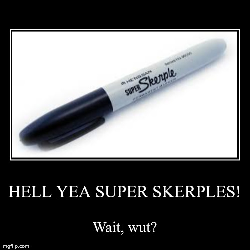 Skerples | image tagged in funny,demotivationals,lol,wut | made w/ Imgflip demotivational maker