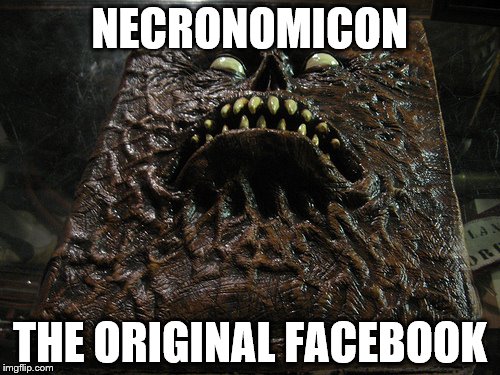 Necronomicon | NECRONOMICON; THE ORIGINAL FACEBOOK | image tagged in book of the dead | made w/ Imgflip meme maker